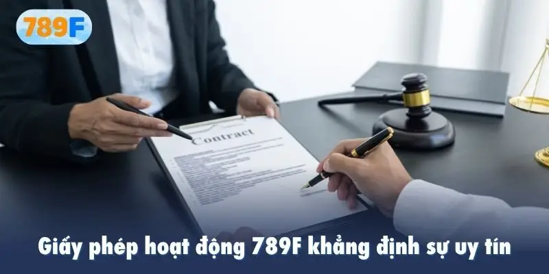 Giấy phép hoạt động 789F khẳng định sự uy tín