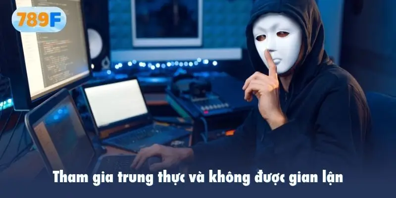 Tham gia trung thực và không được gian lận